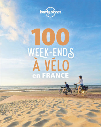 Lonely Planet Guide 100 Week-ends À Vélo En France