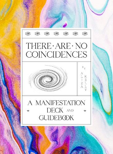 There Are No Coincidences: A Manifestation Deck And Guidebook