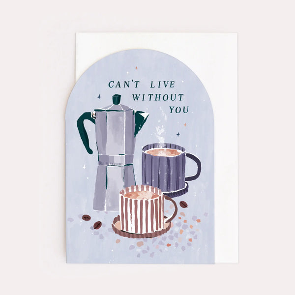 Sister Paper Co Can’t Live Without You Coffee Card