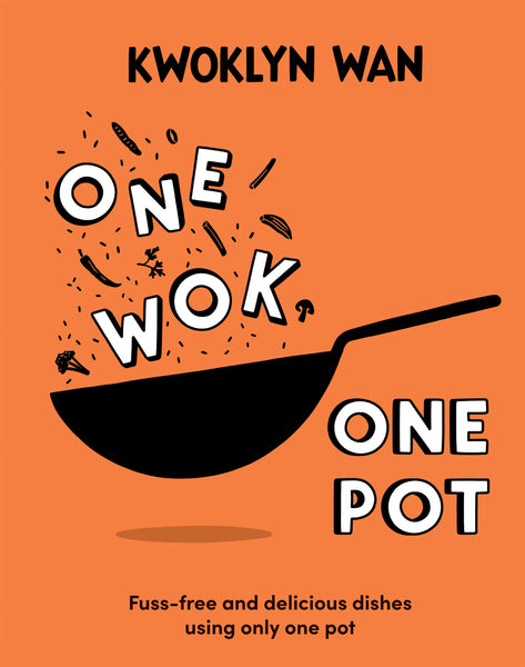 One Wok One Pot: Fuss-free And Delicious Dishes Using Only One Pot