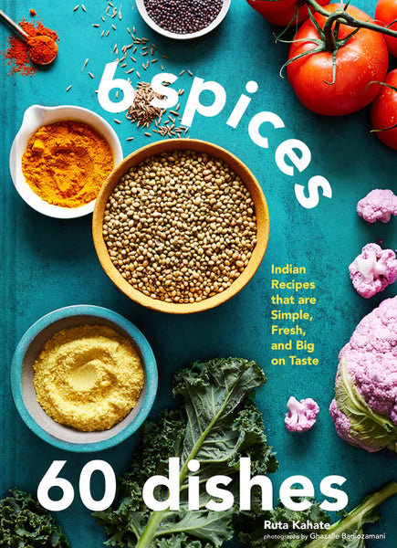 Chronicle Books 6 Spices, 60 Dishes: Indian Recipes That Are Simple, Fresh, And Big On Taste
