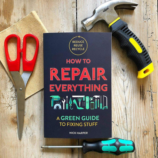 How To Repair Everything - A Green Guide To Fixing Stuff