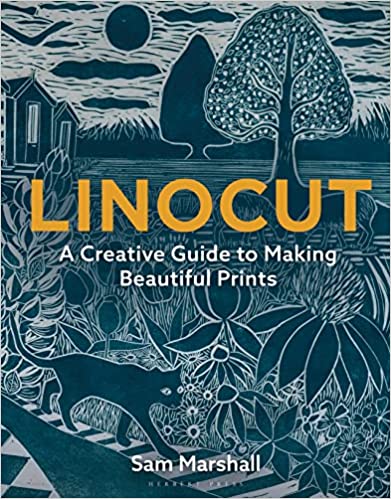 Sam Marshall Linocut: A Creative Guide To Making Beautiful Prints