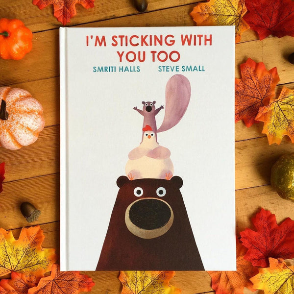 I Am Sticking with You Too by Smriti Halls and Steve Small