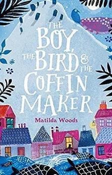 The Boy The Bird and The Coffin Maker Book by Matilda Woods
