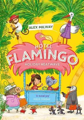 Hotel Flamingo Holiday Heatwave Book by Alex Milway