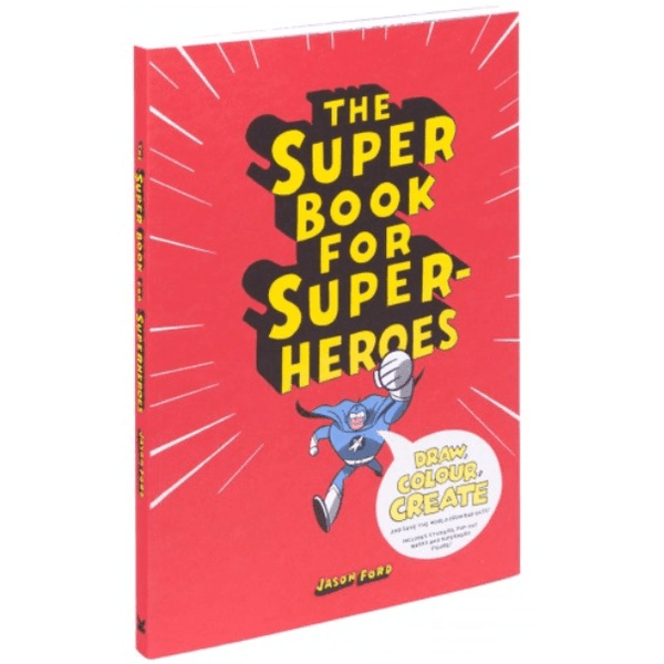 Laurence King The Super Book For Super Heroes by Jason Ford