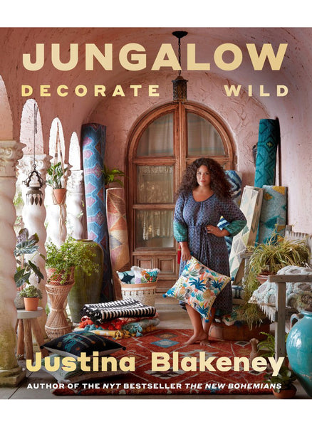 Jungalow: Decorate Wild: The Life And Style Guide