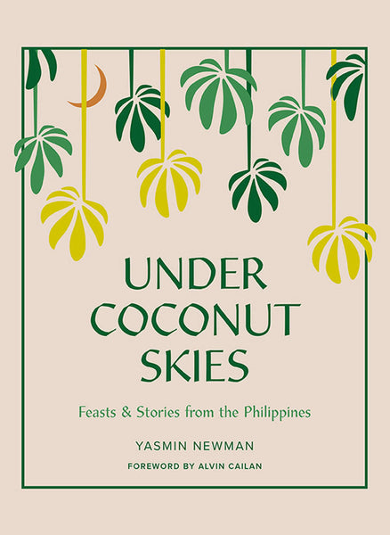 Under Coconut Skies - Feasts & Stories From The Philippines