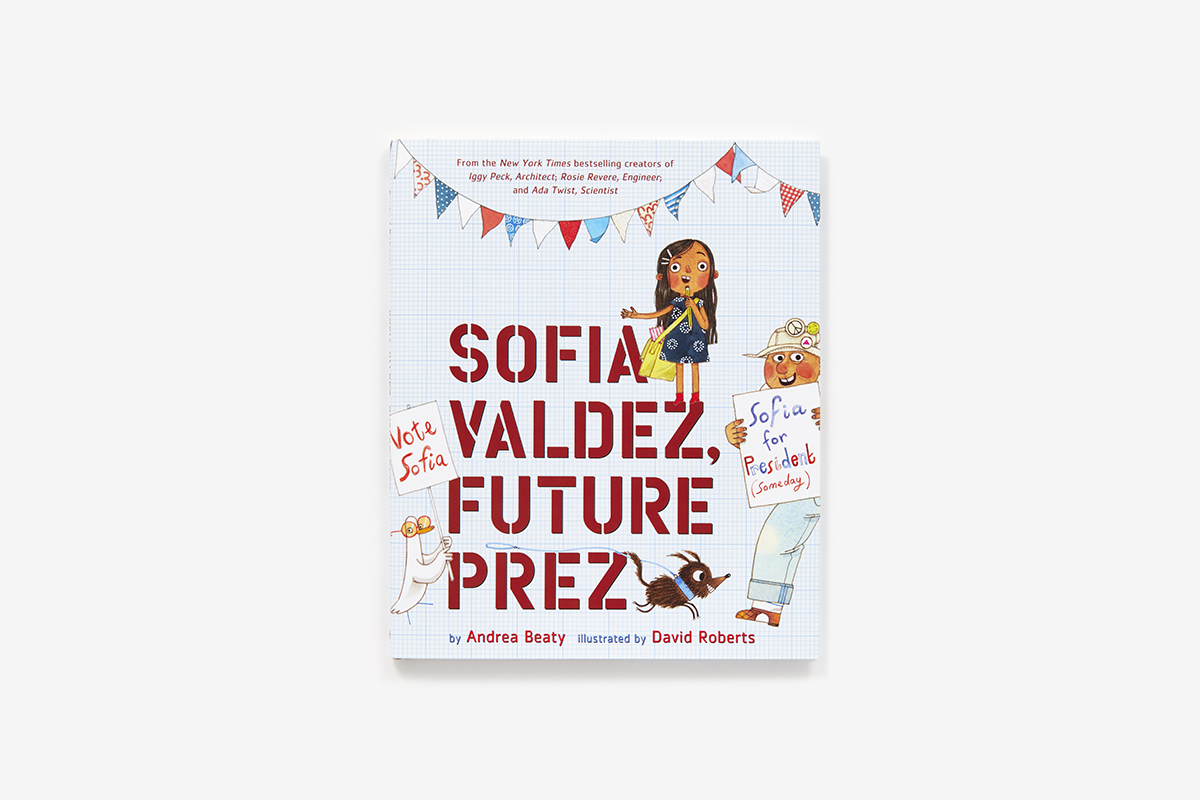 Sofia Valdez Future Prez Book by Andrea Beaty and David Roberts