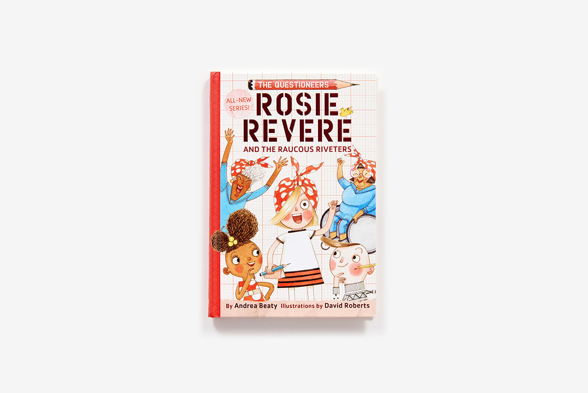 Rosie Revere and The Raucous Riveters Book by Andrea Beaty and David Roberts