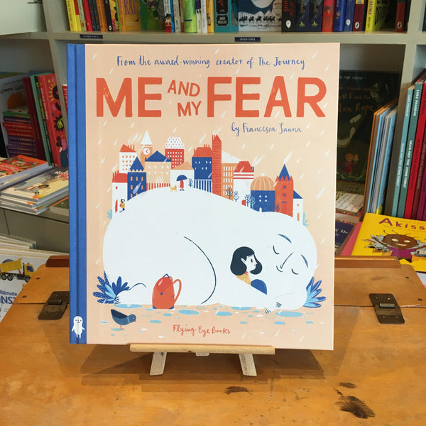 Me and My Fear Hardback Book by Francesca Sanna