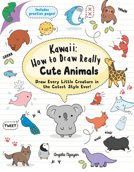 Kawaii: Draw Every Little Creature In The Cutest Style Ever!