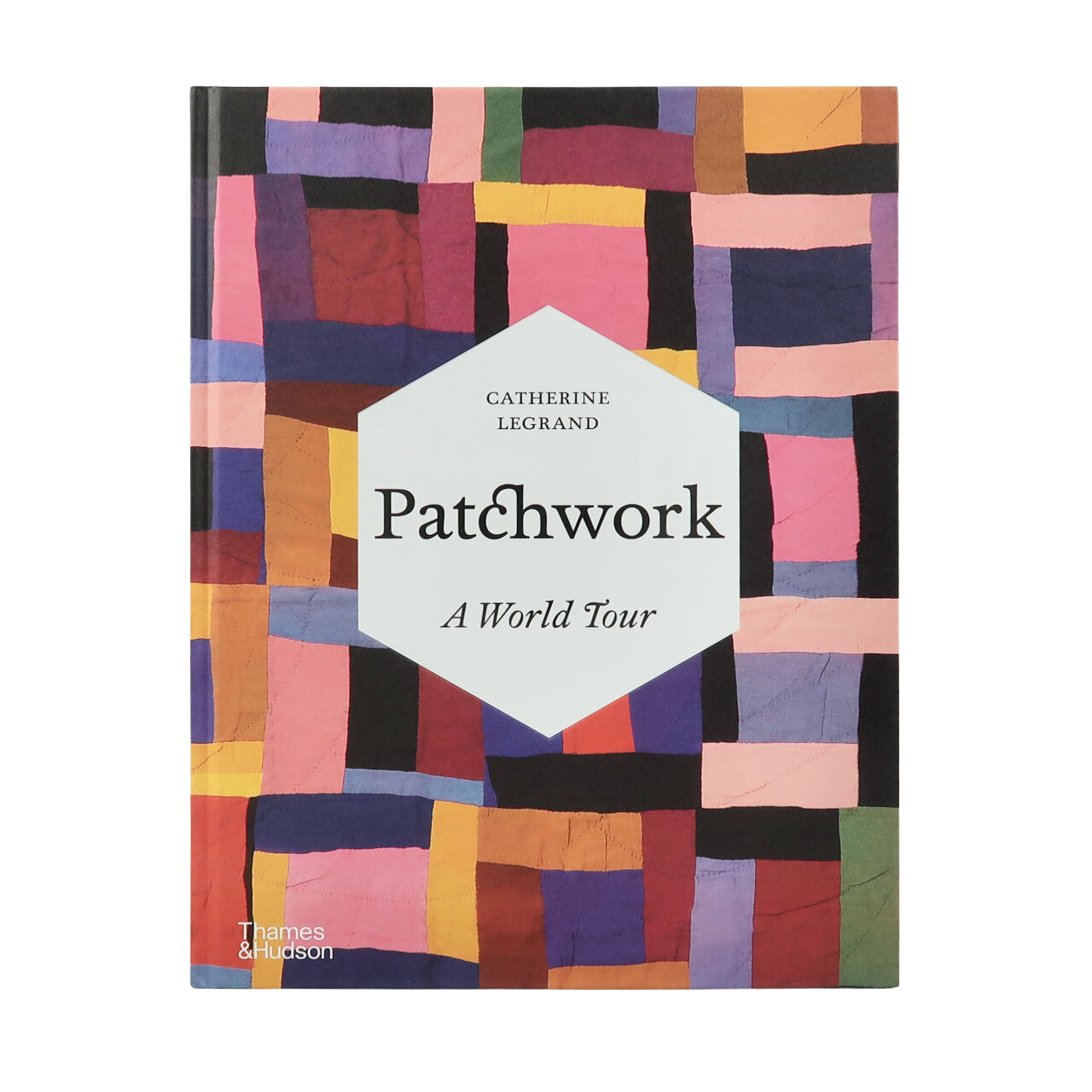 Patchwork: A World Tour - Catherine Legrand