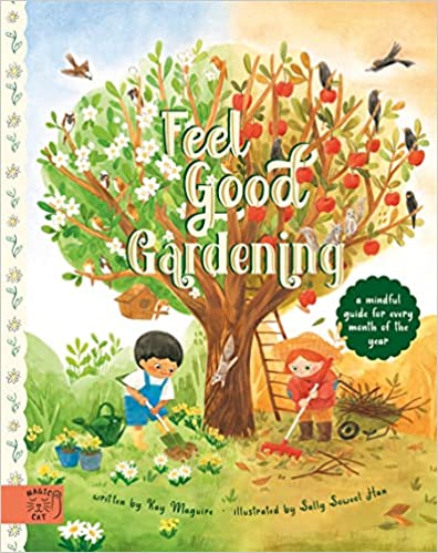 Feel Good Gardening: A Mindful Guide For Every Month Of The Year