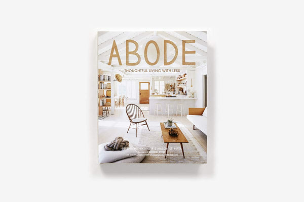 Abode: Thoughtful Living With Less