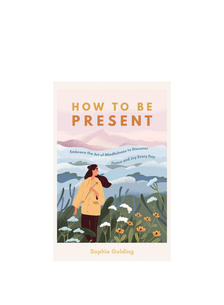 How To Be Present