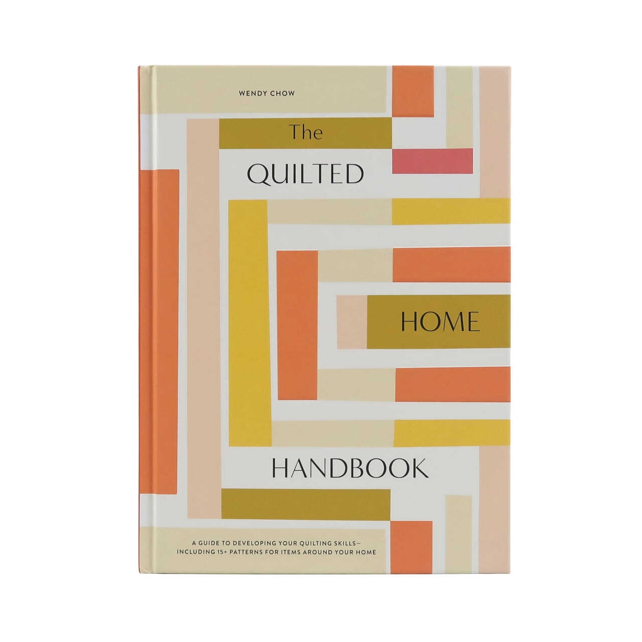 The Quilted Home Handbook - Wendy Chow