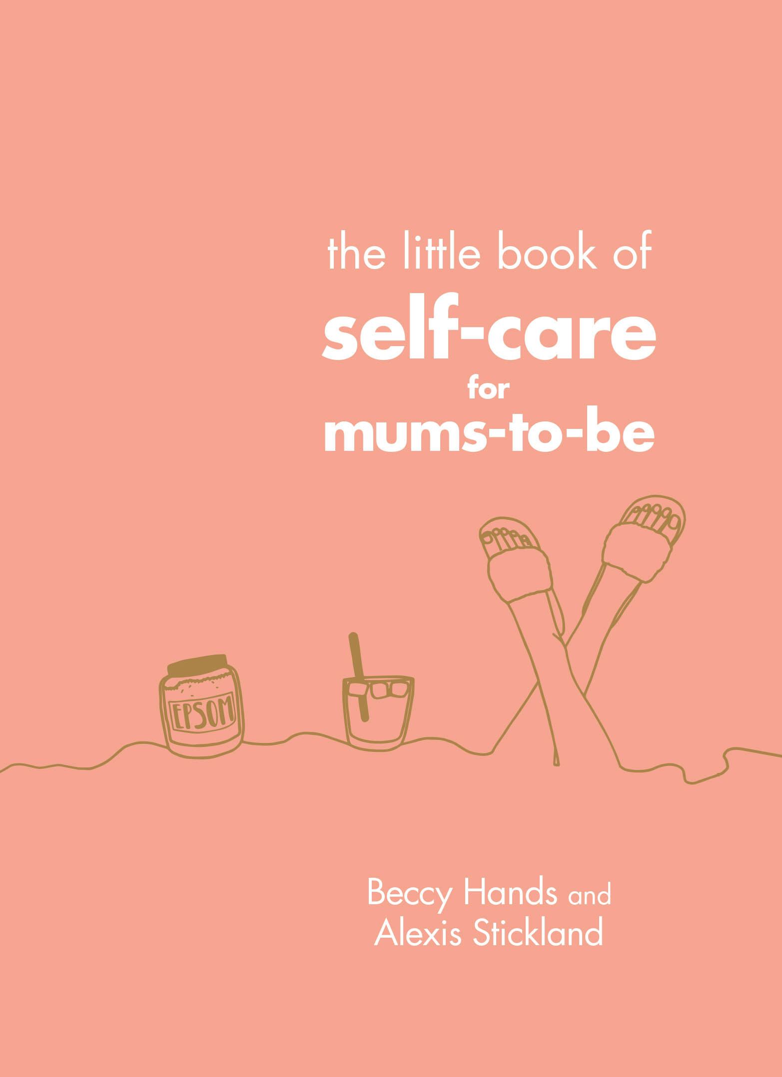 Little Book of Self Care For Mums To Be Hardback by Beccy Hands