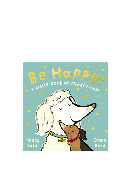 Be Happy A Little Book of Mindfulness by Maddy Bard