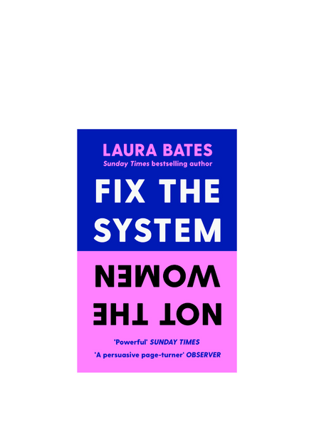 Fix The System Not The Women Book by Laura Bates