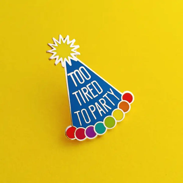 Hand Over Your Fairy Cakes Too Tired To Party Enamel Pin