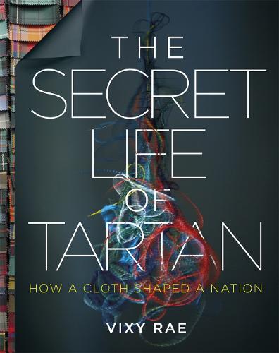 Bonnier Books Secret Life of Tartan Book by Vixy Ray