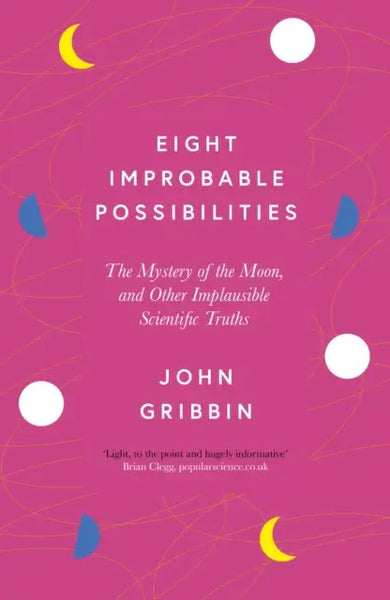 Icon Books Eight Improbable Possibilities Book by John Gribbin