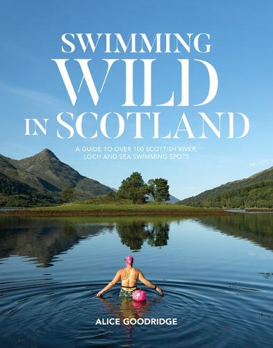 Vertebrate Publishing Ltd Swimming Wild In Scotland Book by Alice Goodridge
