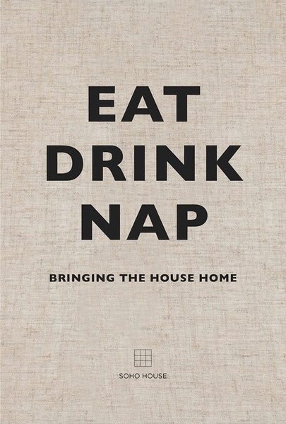 Soho House Eat Drink Nap Book