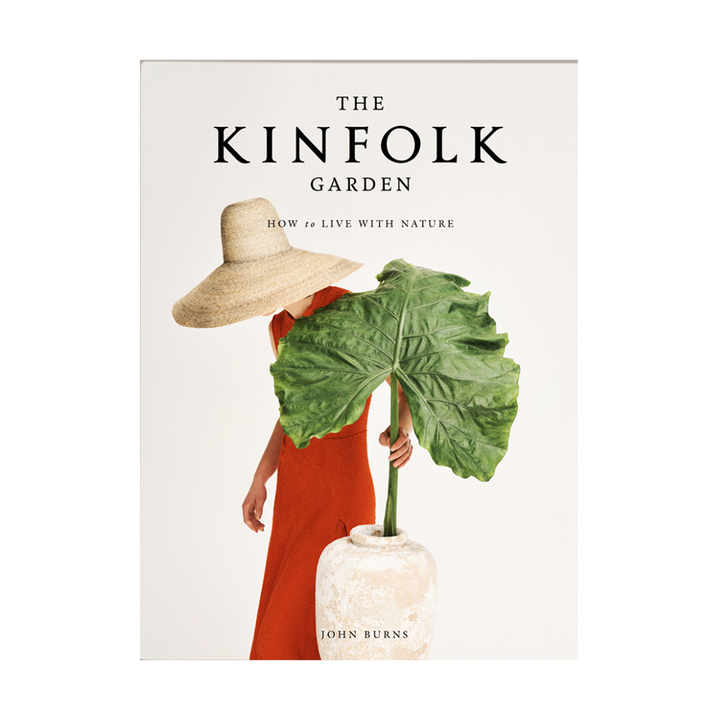 The Kinfolk Garden How To Live with Nature Book by John Burns
