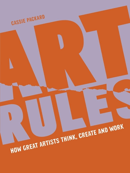 Frances Lincoln Publishers Art Rules: How Great Artists Think, Create And Work