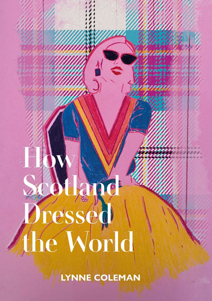 Book How Scotland Dressed The World