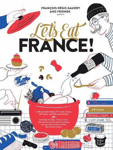 MMW at Revolver | On land, at sea & everything in between Let's Eat France!: 1,250 Specialty Foods, 375 Iconic Recipes, 350 Topics, 260 Personalities, Plus Hundreds Of Maps, Charts, Tricks, Tips, And Anecdotes And Everything Else You Want To Know About The Food Of France