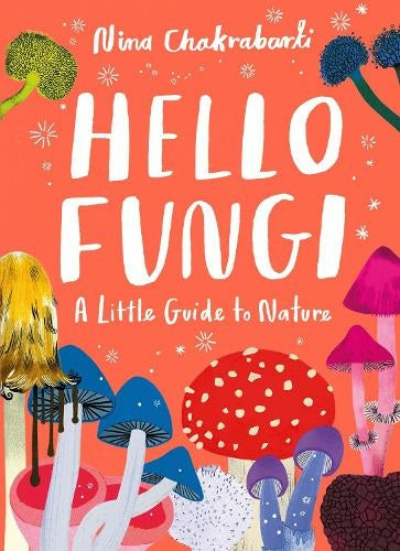 Laurence King Hello Fungi: Little Guides To Nature