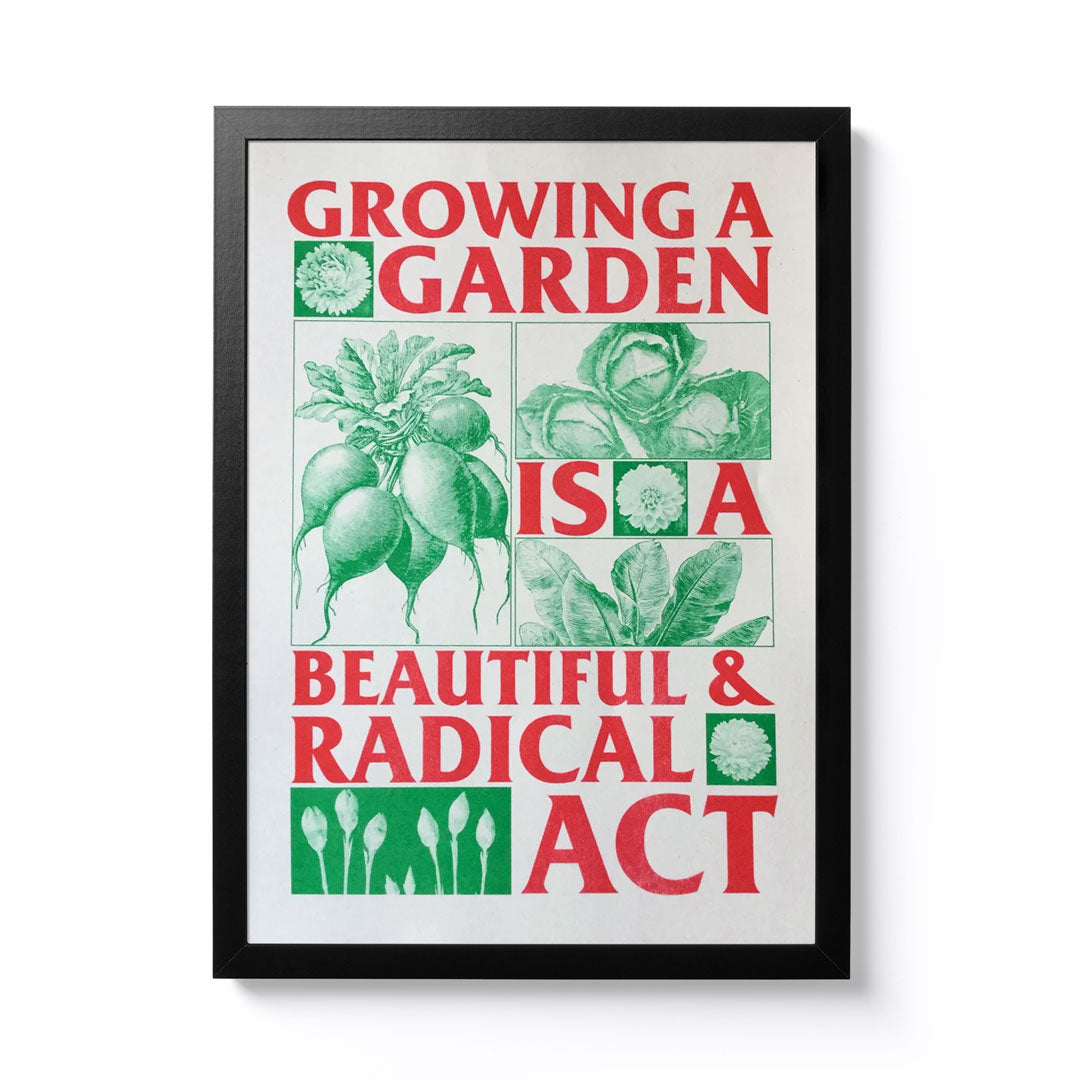 Black Lodge Press Growing a Garden is a Beautiful and Radical Act A3 Framed Riso Print