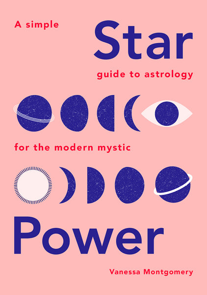 Hardie Grant Star Power: A Simple Guide To Astrology For The Modern Mystic
