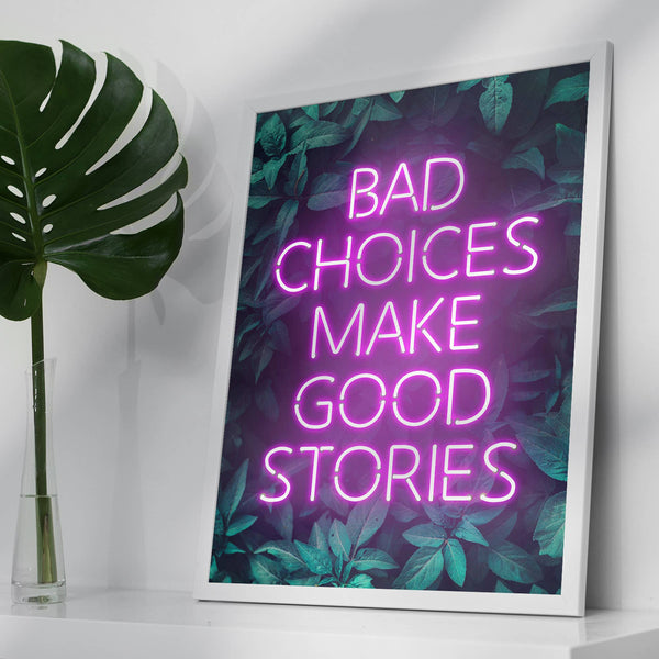 Ink & Drop Bad Choices Make Good Stories Print