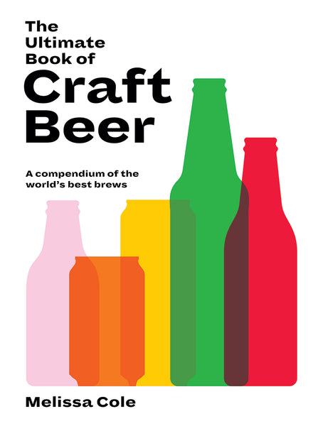 Hardie Grant The Ultimate Book of Craft Beer: A Compendium Of The World's Best Brews by Melissa Cole