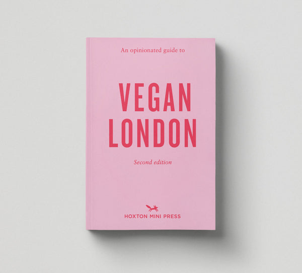 Hoxton Mini Press An Opinionated Guide To Vegan London Book