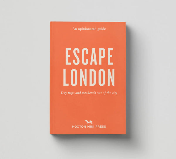 Hoxton Mini Press An Opinionated Guide To Escape London