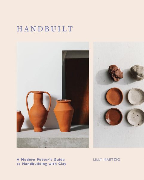 Quadrille Publishing Hand Built: A Modern Potter's Guide To Handbuilding With Clay Book