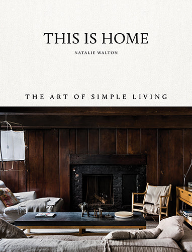 Hardie Grant This Is Home: The Art of Simple Living Book by Natalie Walton
