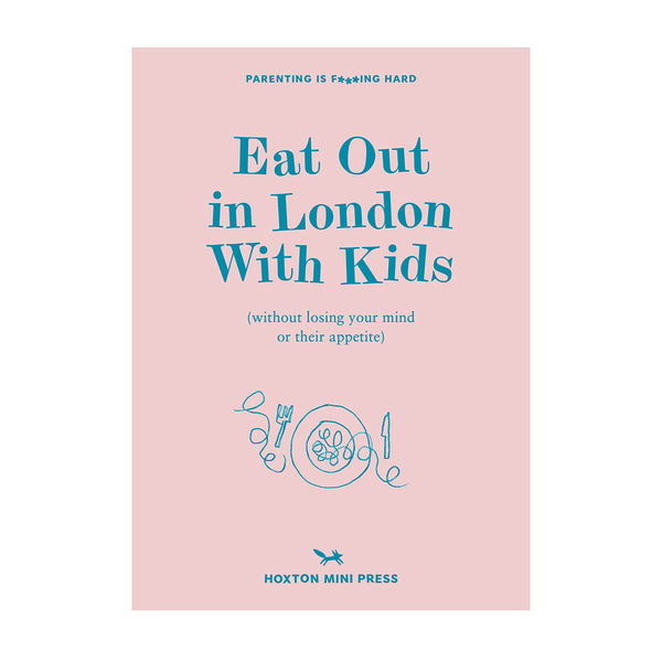 Hoxton Mini Press Eat Out In London With The Kids Book by Emmy Watts