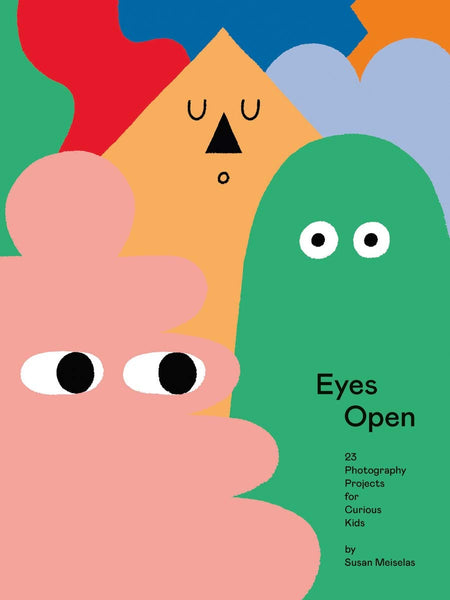 Aperture Eyes Open: 25 Photography Ideas For Curious Kids Book by Susan Meiselas
