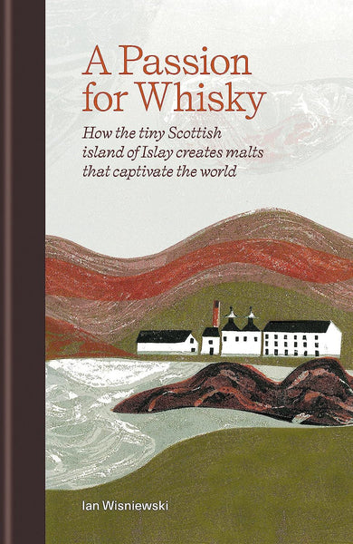 Ian Wisniewski A Passion For Whisky (islay Malts)