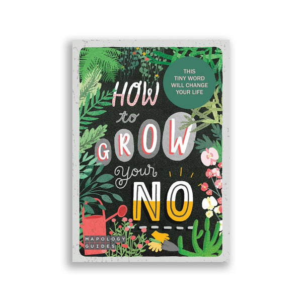 Mapology Guides How To Grow Your 'no'