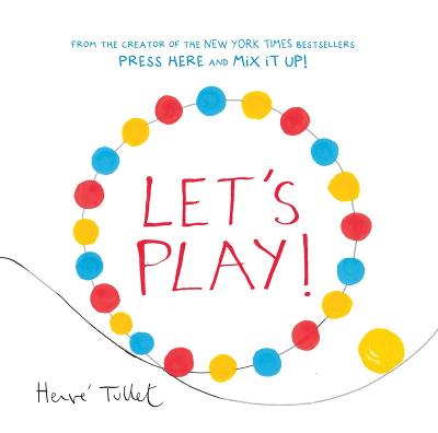 Chronicle Books Let's Play By Herve Tullet