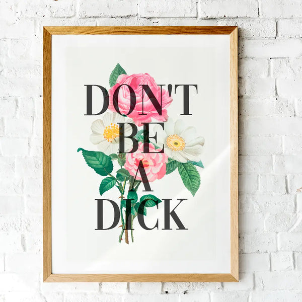 The 13 Prints Don’t Be A Dick A4 Print