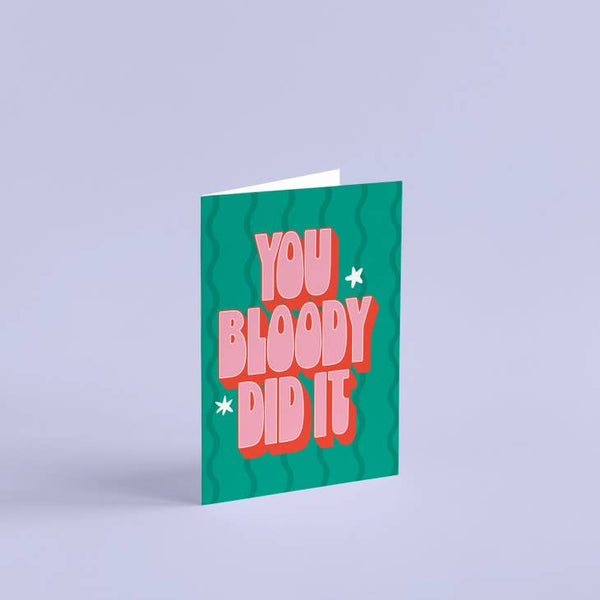 We Are Proper Good You Bloody Did It Card